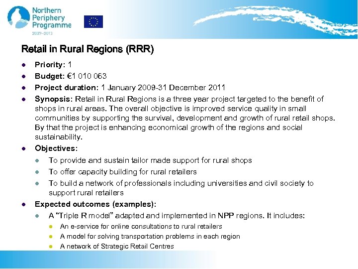 Retail in Rural Regions (RRR) l l l Priority: 1 Budget: € 1 010