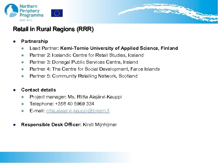 Retail in Rural Regions (RRR) l Partnership l Lead Partner: Kemi-Tornio University of Applied