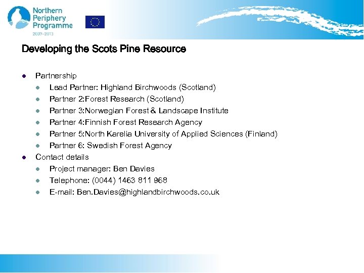 Developing the Scots Pine Resource l l Partnership l Lead Partner: Highland Birchwoods (Scotland)