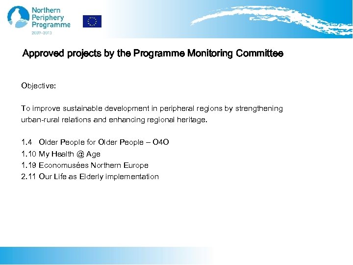 Approved projects by the Programme Monitoring Committee Objective: To improve sustainable development in peripheral