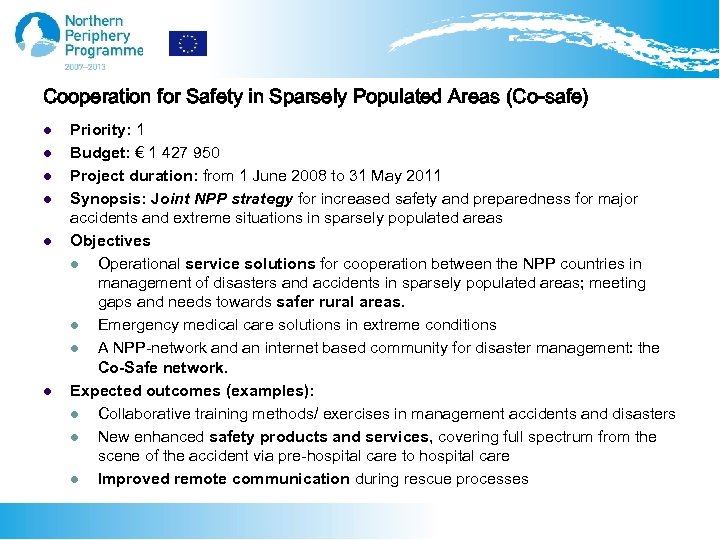 Cooperation for Safety in Sparsely Populated Areas (Co-safe) l l l Priority: 1 Budget: