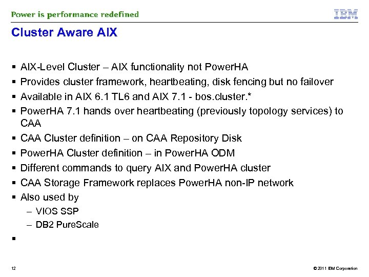 Cluster Aware AIX AIX-Level Cluster – AIX functionality not Power. HA Provides cluster framework,