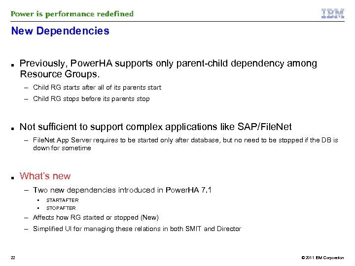 New Dependencies ■ Previously, Power. HA supports only parent-child dependency among Resource Groups. –