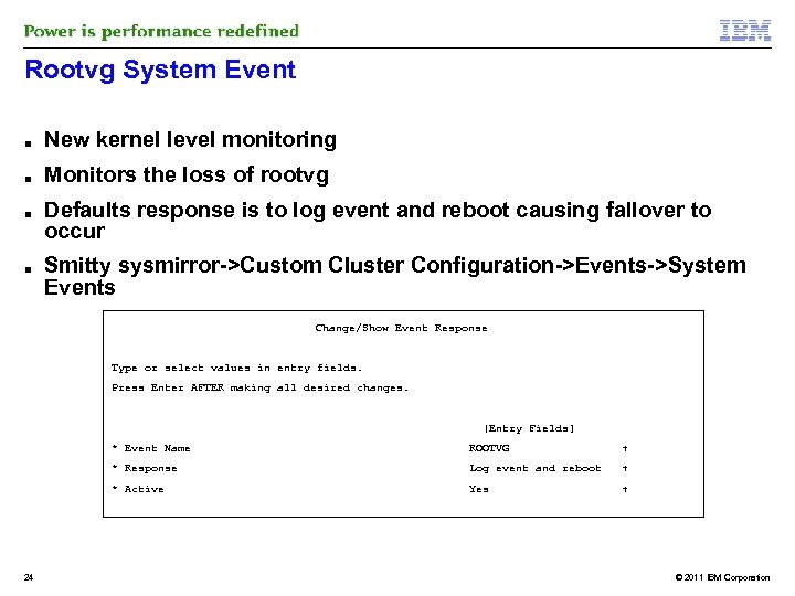 Rootvg System Event ■ New kernel level monitoring ■ Monitors the loss of rootvg