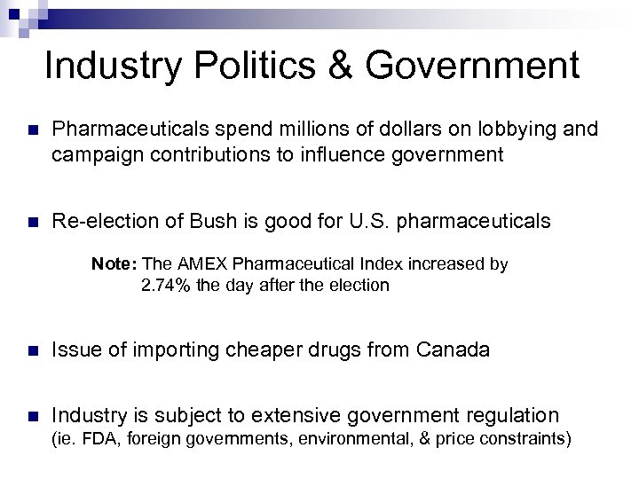 Industry Politics & Government n Pharmaceuticals spend millions of dollars on lobbying and campaign