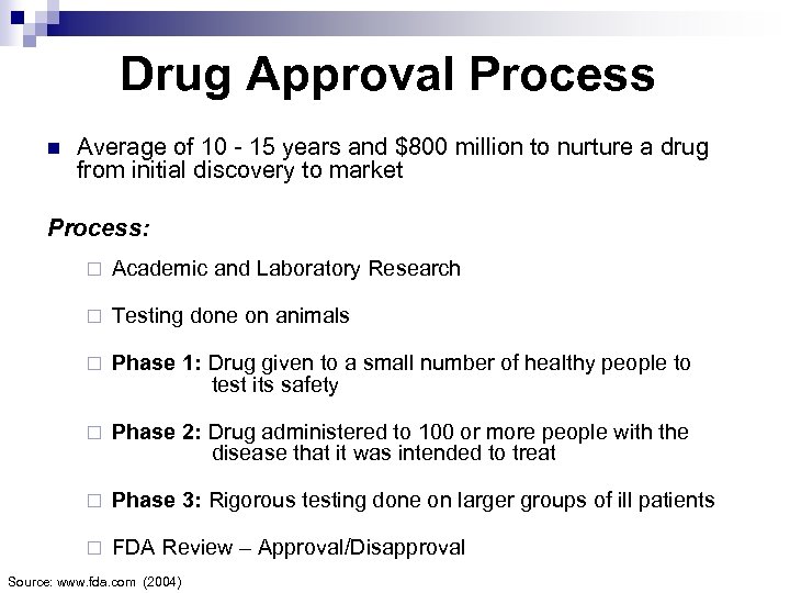 Drug Approval Process n Average of 10 - 15 years and $800 million to