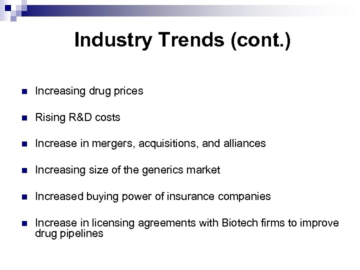 Industry Trends (cont. ) n Increasing drug prices n Rising R&D costs n Increase