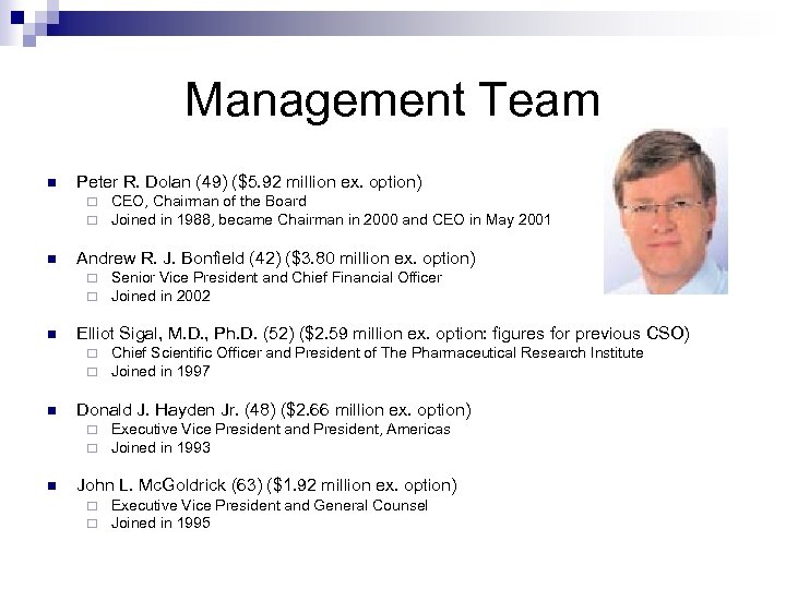 Management Team n Peter R. Dolan (49) ($5. 92 million ex. option) ¨ ¨