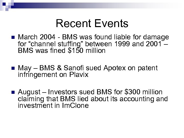 Recent Events n March 2004 - BMS was found liable for damage for “channel