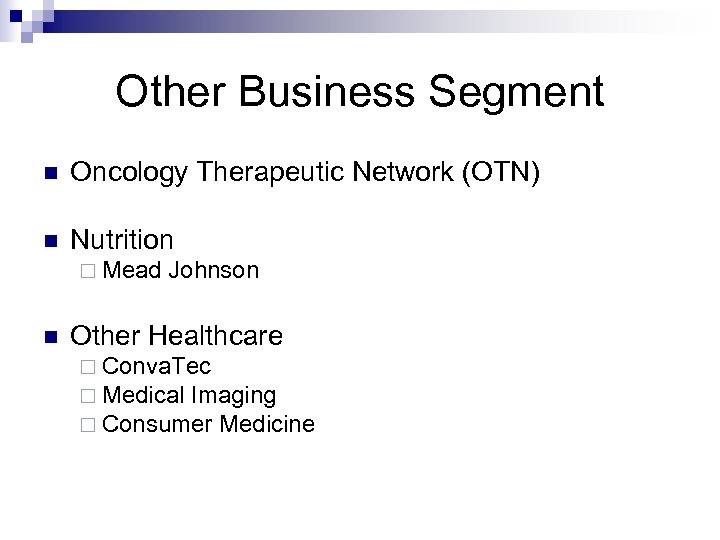 Other Business Segment n Oncology Therapeutic Network (OTN) n Nutrition ¨ Mead Johnson n