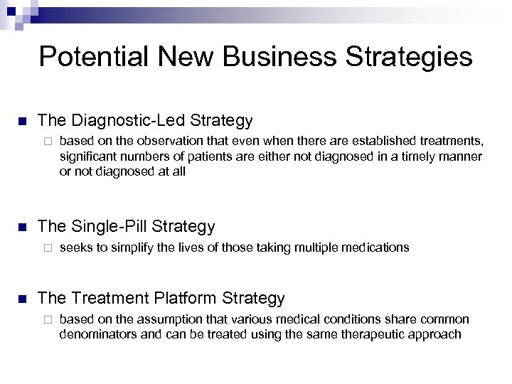 Potential New Business Strategies n The Diagnostic-Led Strategy ¨ n The Single-Pill Strategy ¨