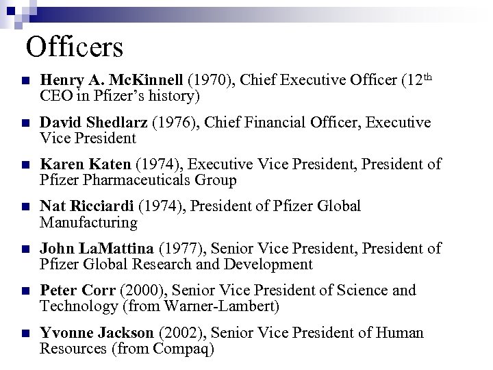 Officers n Henry A. Mc. Kinnell (1970), Chief Executive Officer (12 th CEO in