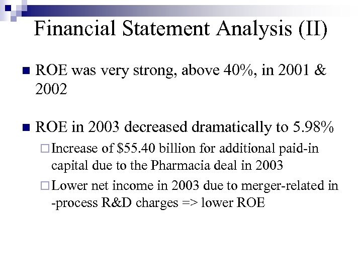 Financial Statement Analysis (II) n ROE was very strong, above 40%, in 2001 &