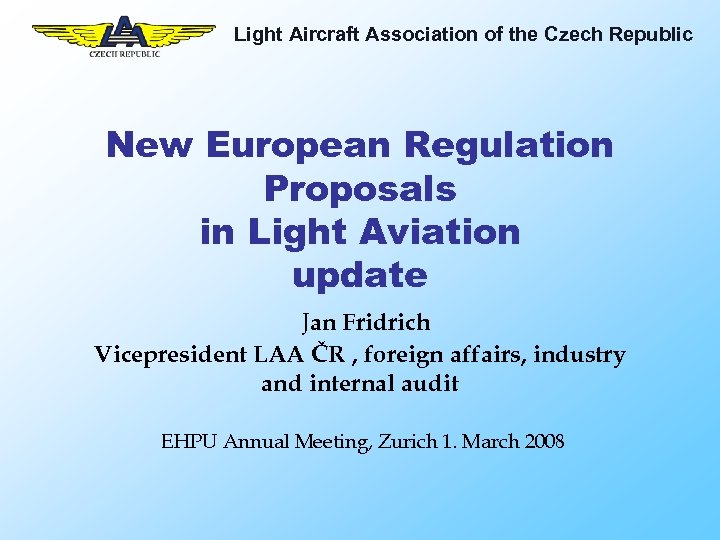 Light Aircraft Association of the Czech Republic New European Regulation Proposals in Light Aviation