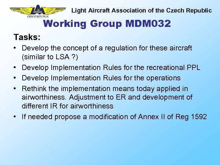 Light Aircraft Association of the Czech Republic Working Group MDM 032 Tasks: • Develop