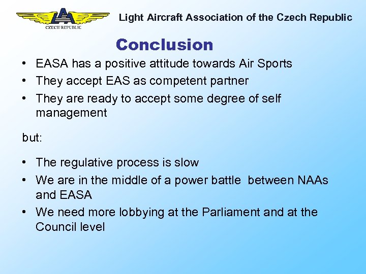 Light Aircraft Association of the Czech Republic Conclusion • EASA has a positive attitude