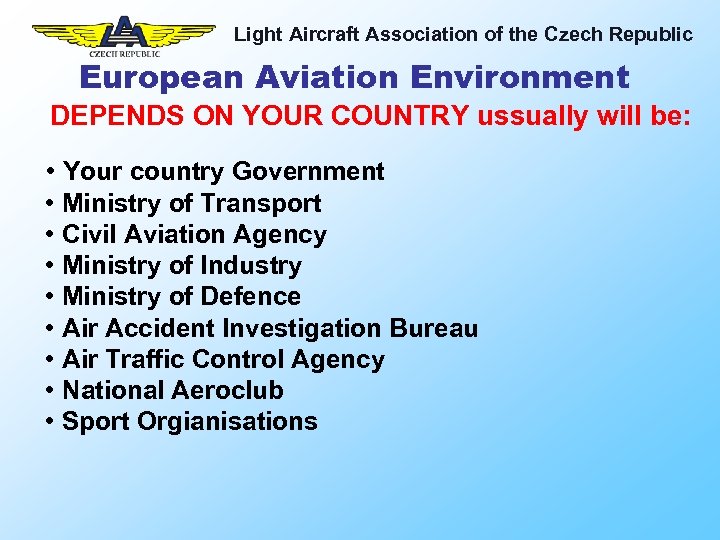 Light Aircraft Association of the Czech Republic European Aviation Environment DEPENDS ON YOUR COUNTRY