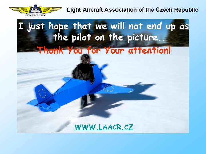 Light Aircraft Association of the Czech Republic I just hope that we will not