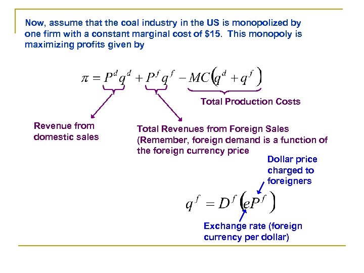 Now, assume that the coal industry in the US is monopolized by one firm