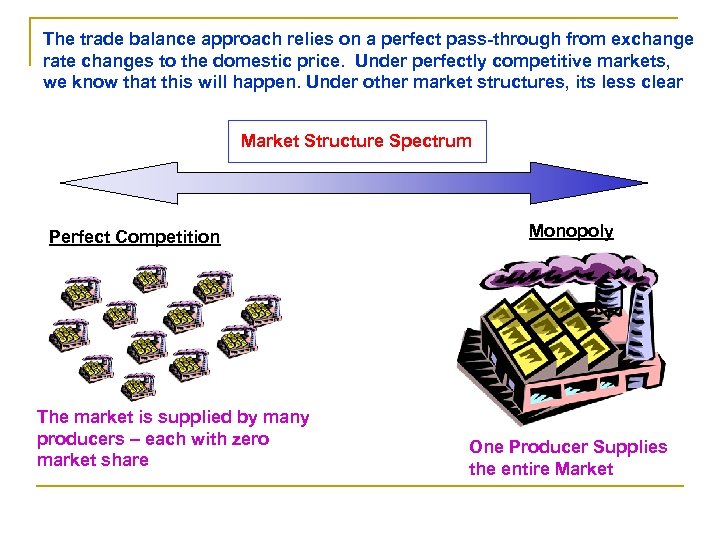 The trade balance approach relies on a perfect pass-through from exchange rate changes to