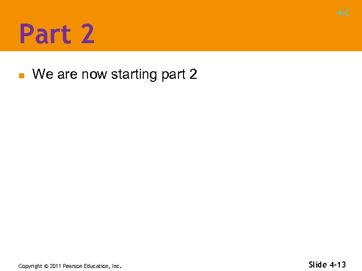 4 -C Part 2 n We are now starting part 2 Copyright © 2011