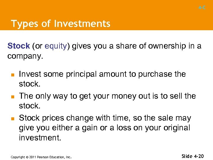 4 -C Types of Investments Stock (or equity) gives you a share of ownership