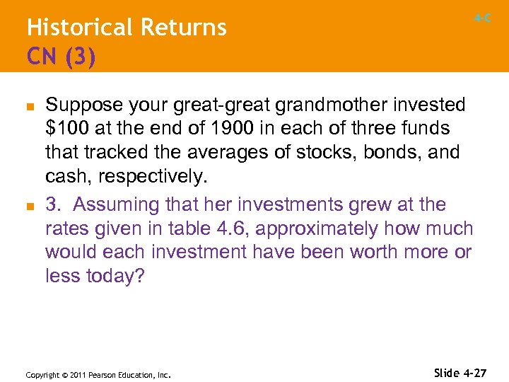 Historical Returns CN (3) n n 4 -C Suppose your great-great grandmother invested $100
