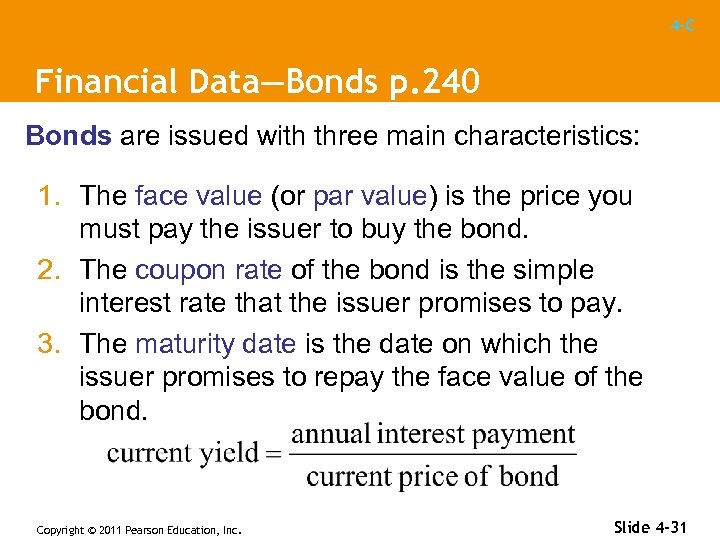 4 -C Financial Data—Bonds p. 240 Bonds are issued with three main characteristics: 1.