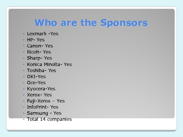 Who are the Sponsors ◦ ◦ ◦ ◦ Lexmark -Yes HP- Yes Canon- Yes