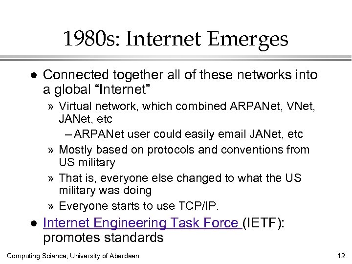 1980 s: Internet Emerges l Connected together all of these networks into a global