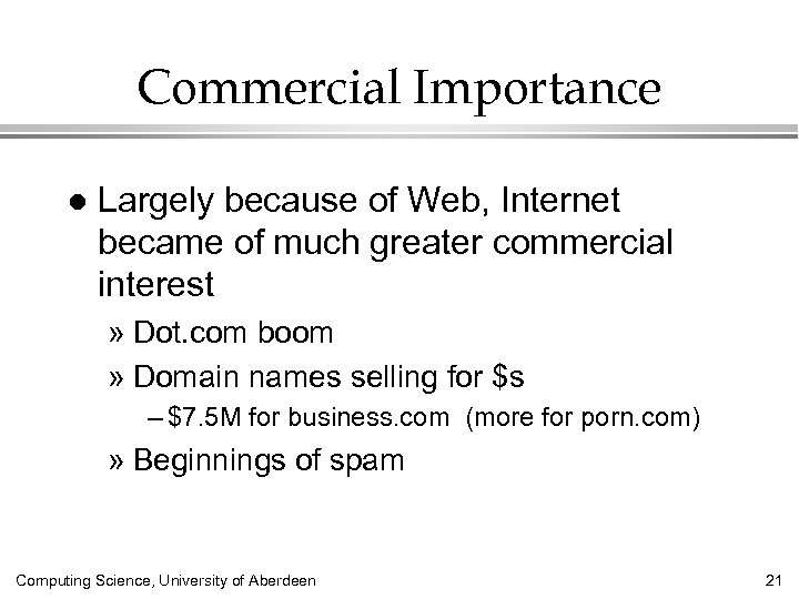 Commercial Importance l Largely because of Web, Internet became of much greater commercial interest