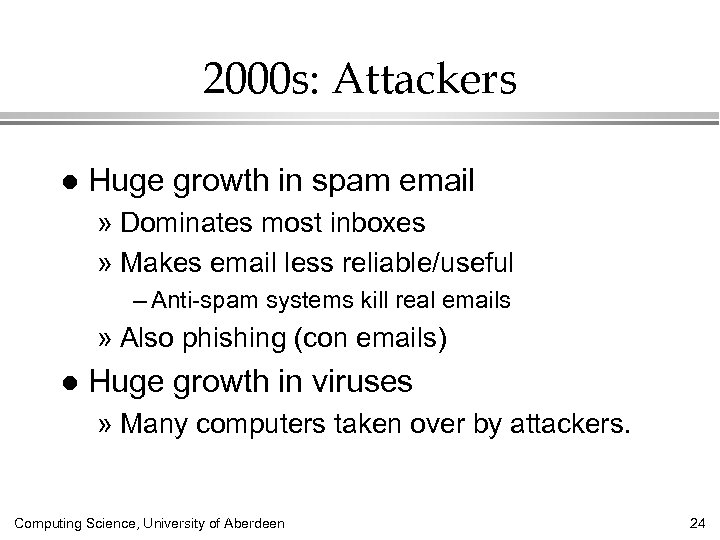 2000 s: Attackers l Huge growth in spam email » Dominates most inboxes »