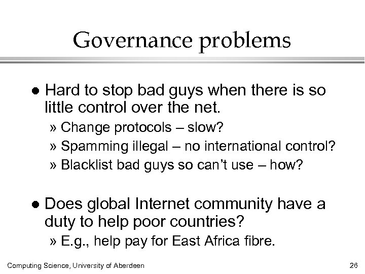 Governance problems l Hard to stop bad guys when there is so little control