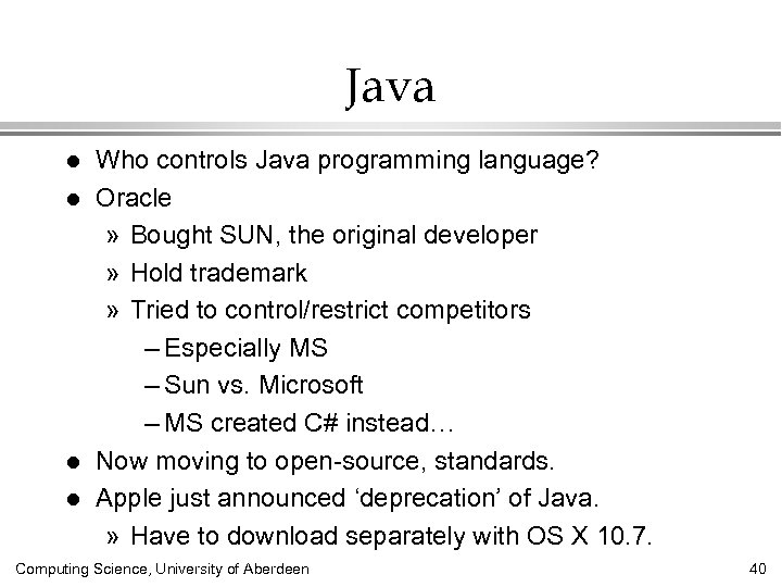 Java l l Who controls Java programming language? Oracle » Bought SUN, the original