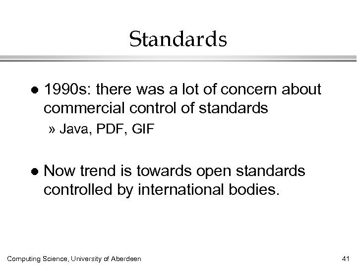 Standards l 1990 s: there was a lot of concern about commercial control of