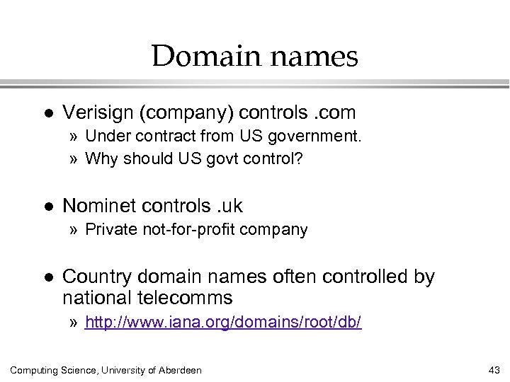 Domain names l Verisign (company) controls. com » Under contract from US government. »