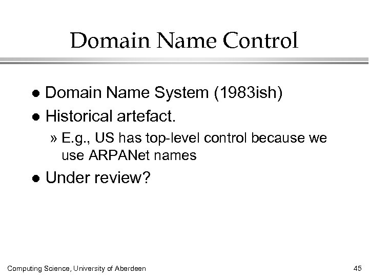 Domain Name Control Domain Name System (1983 ish) l Historical artefact. l » E.