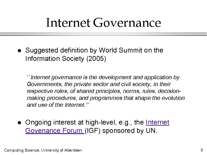 Internet Governance l Suggested definition by World Summit on the Information Society (2005) ``Internet