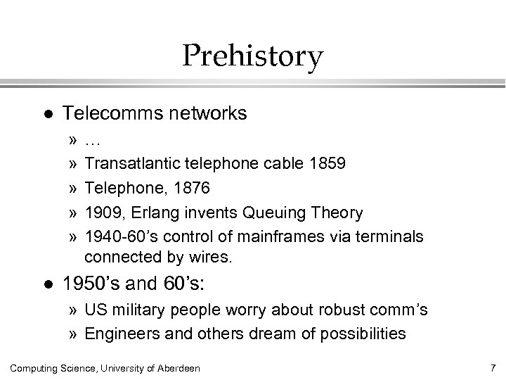 Prehistory l Telecomms networks » » » l … Transatlantic telephone cable 1859 Telephone,