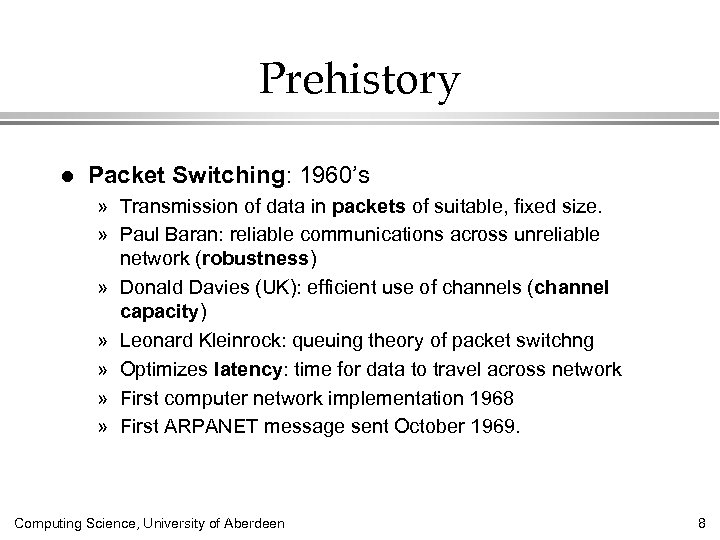 Prehistory l Packet Switching: 1960’s » Transmission of data in packets of suitable, fixed