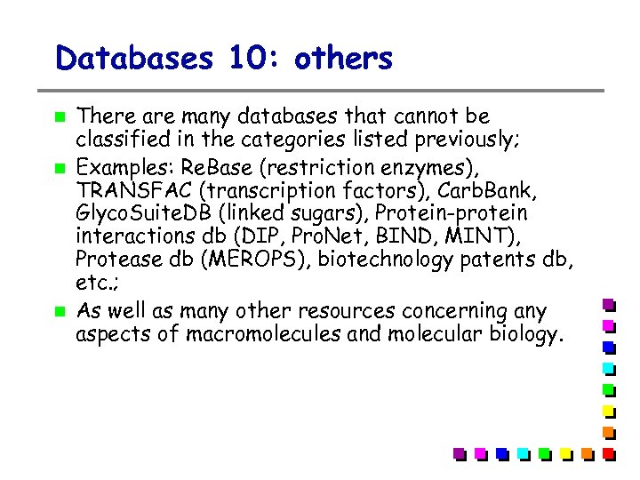 Databases 10: others There are many databases that cannot be classified in the categories