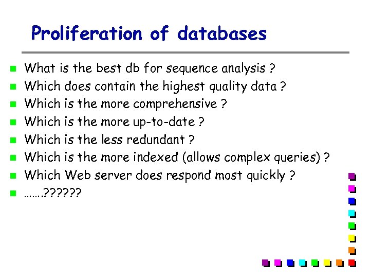 Proliferation of databases What is the best db for sequence analysis ? Which does