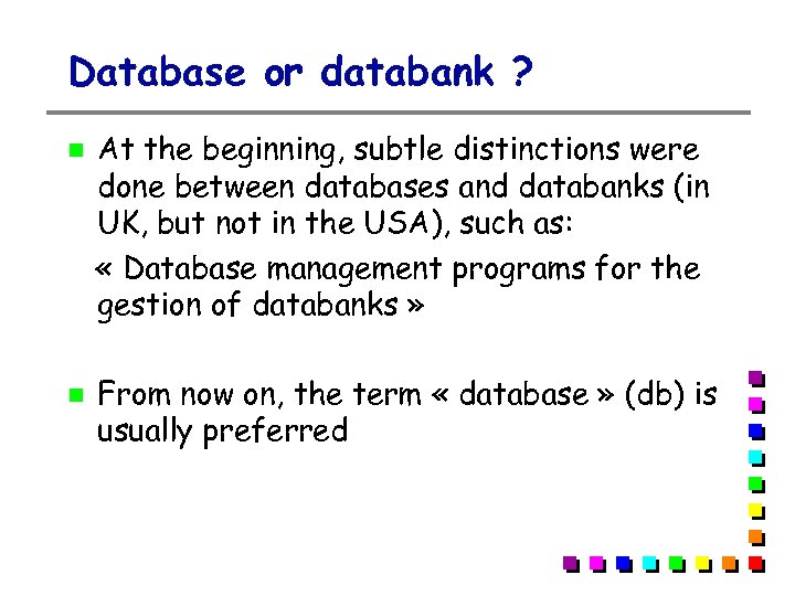 Database or databank ? At the beginning, subtle distinctions were done between databases and