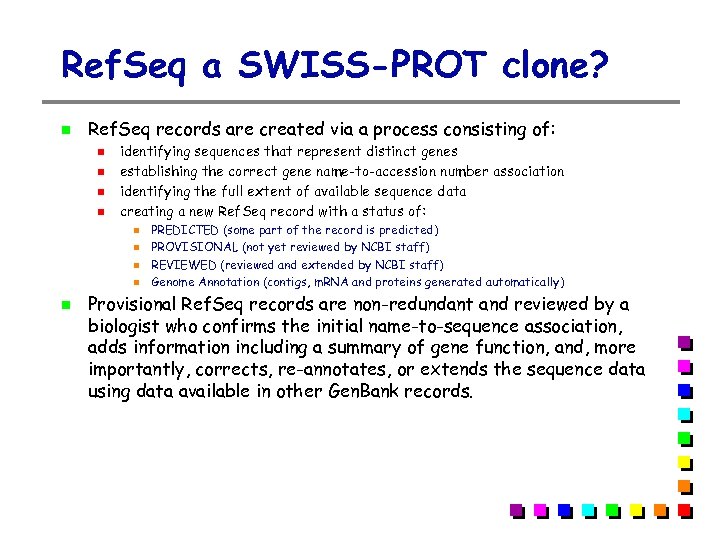 Ref. Seq a SWISS-PROT clone? Ref. Seq records are created via a process consisting