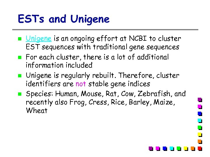 ESTs and Unigene is an ongoing effort at NCBI to cluster EST sequences with