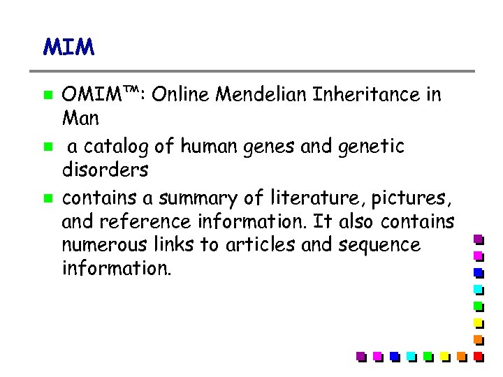 MIM OMIM™: Online Mendelian Inheritance in Man a catalog of human genes and genetic