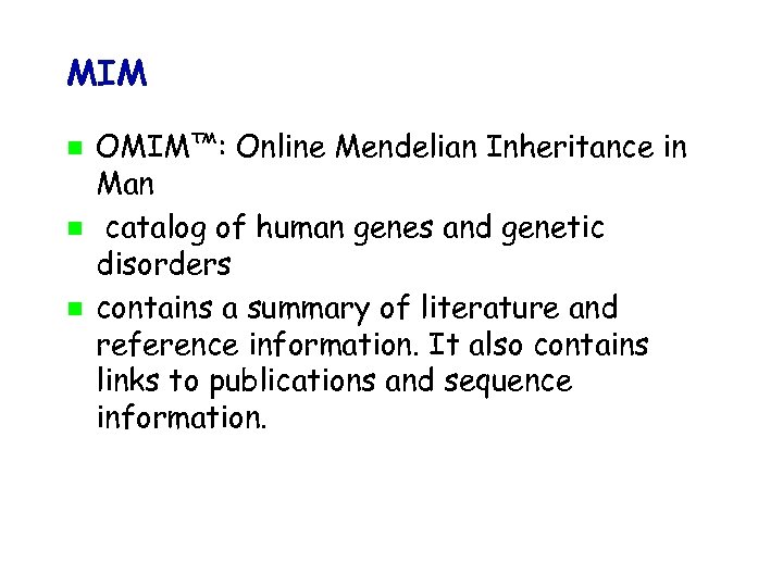 MIM OMIM™: Online Mendelian Inheritance in Man catalog of human genes and genetic disorders