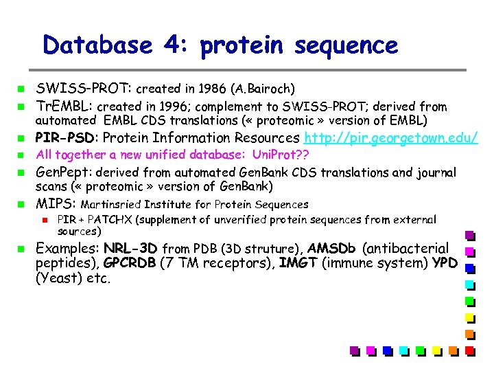 Database 4: protein sequence SWISS-PROT: created in 1986 (A. Bairoch) Tr. EMBL: created in