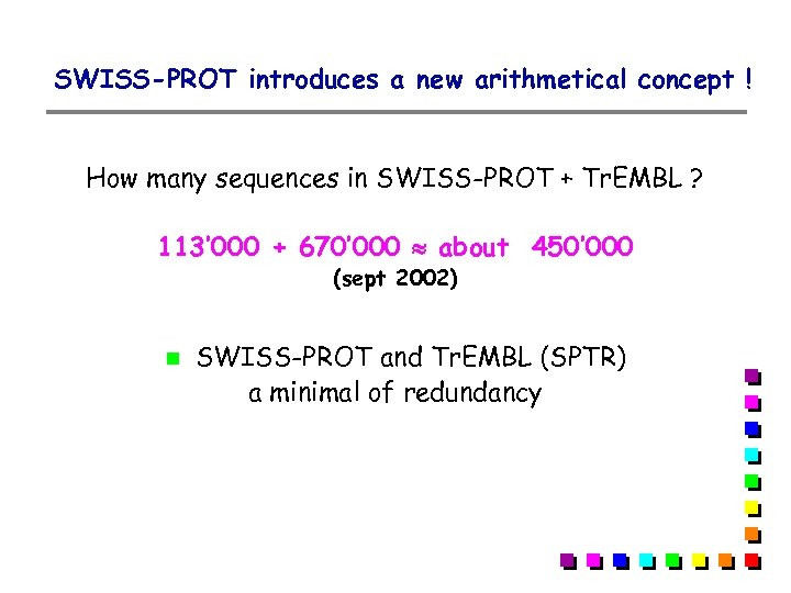 SWISS-PROT introduces a new arithmetical concept ! How many sequences in SWISS-PROT + Tr.