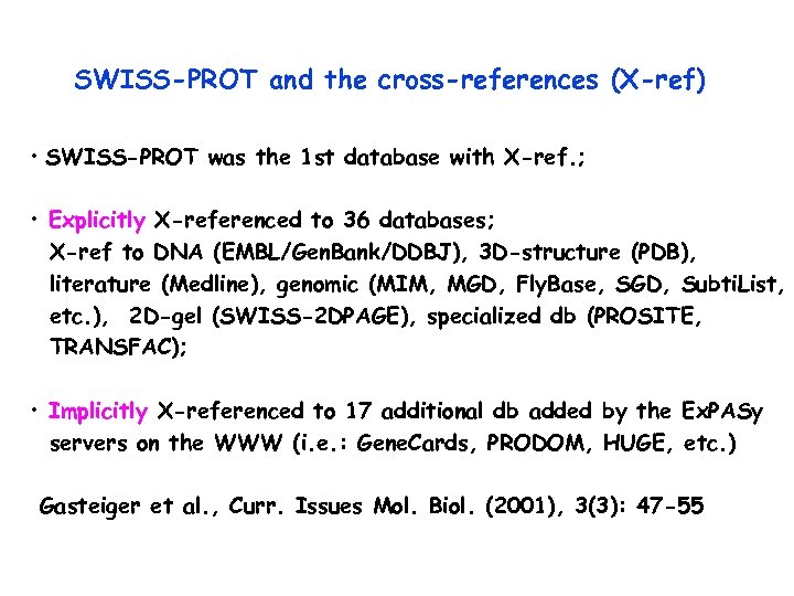 SWISS-PROT and the cross-references (X-ref) • SWISS-PROT was the 1 st database with X-ref.